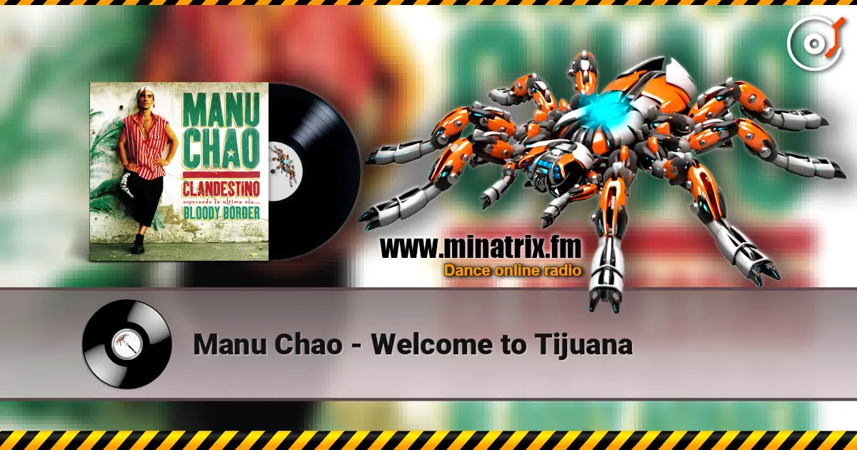 Manu Chao - Welcome to Tijuana 高品质在线收听 | Minatrix.FM