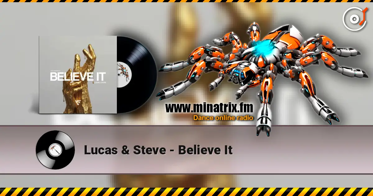 Lucas & Steve - Believe It 高品质在线收听 | Minatrix.FM