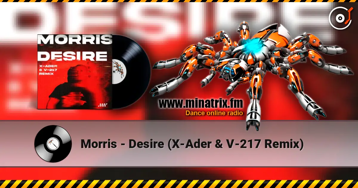 Morris - Desire (X-Ader & V-217 Remix) 高品质在线收听 | Minatrix.FM