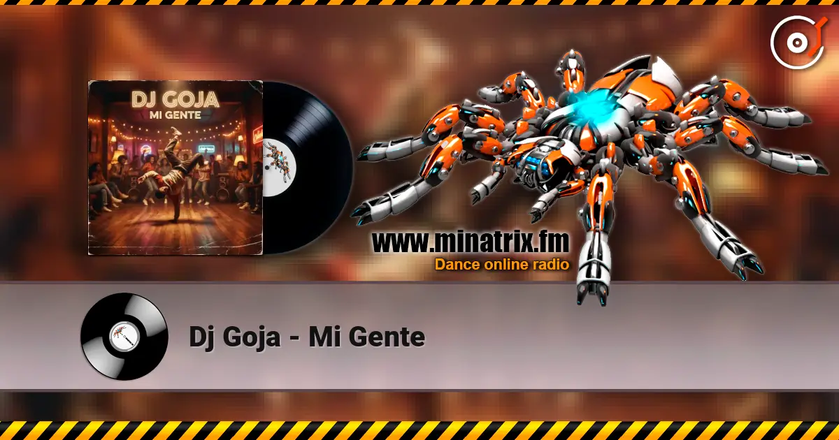 Dj Goja - Mi Gente 高品质在线收听 | Minatrix.FM