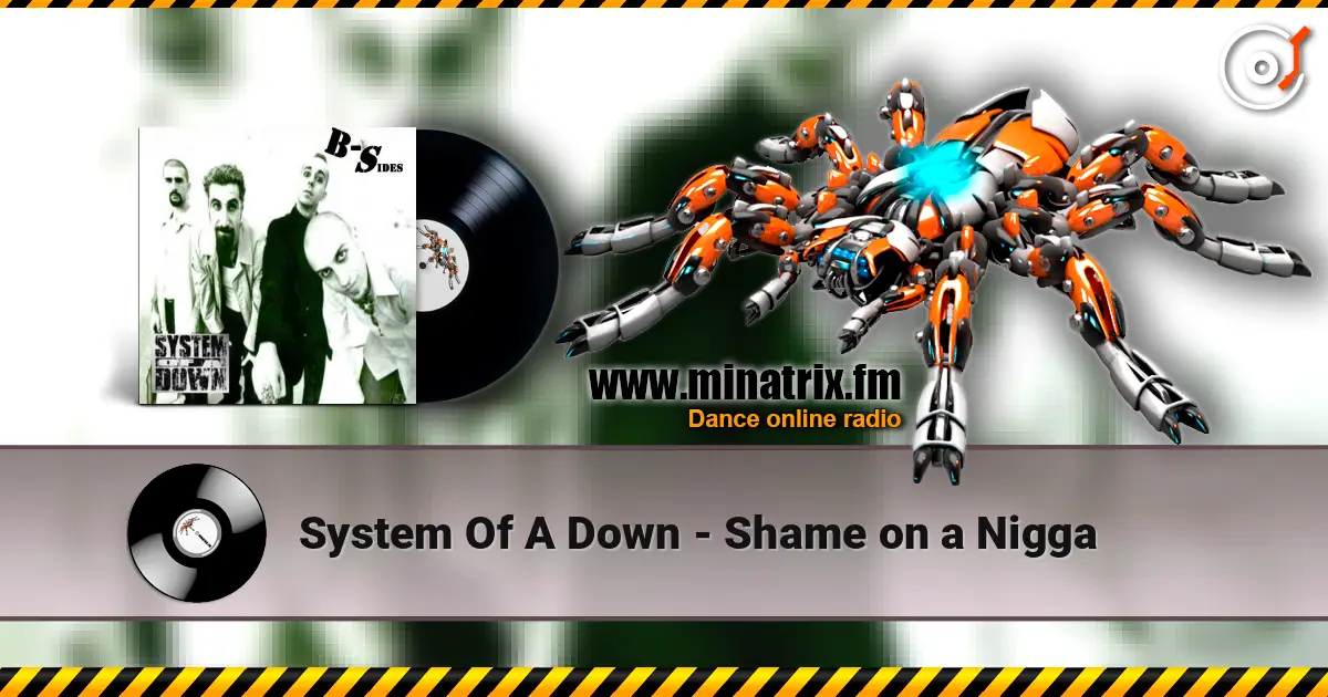 System Of A Down - Shame on a Nigga 高品质在线收听 | Minatrix.FM