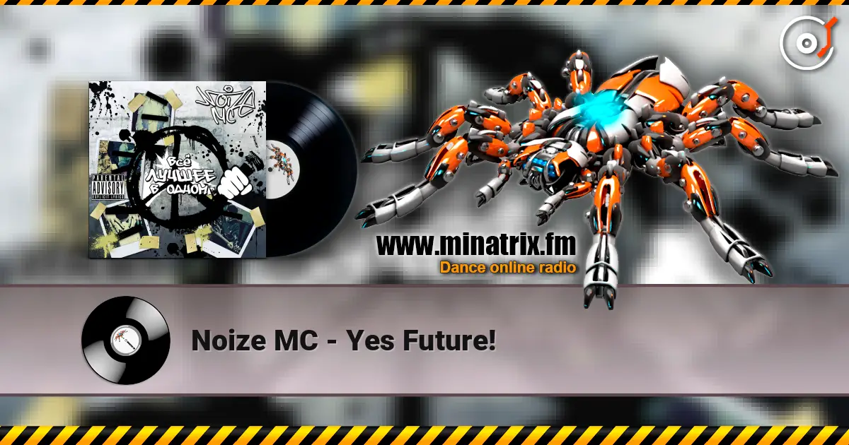 Noize MC - Yes Future! 高品质在线收听 | Minatrix.FM
