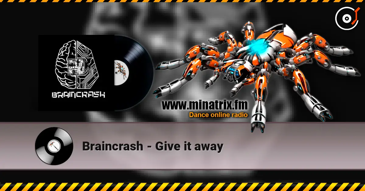 Braincrash - Give it away 高品质在线收听 | Minatrix.FM
