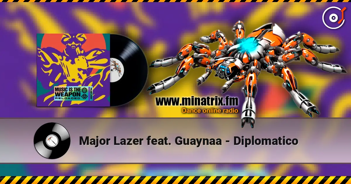 Major Lazer feat. Guaynaa - Diplomatico 高品质在线收听 | Minatrix.FM