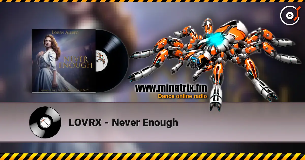 LOVRX - Never Enough 高品质在线收听 | Minatrix.FM