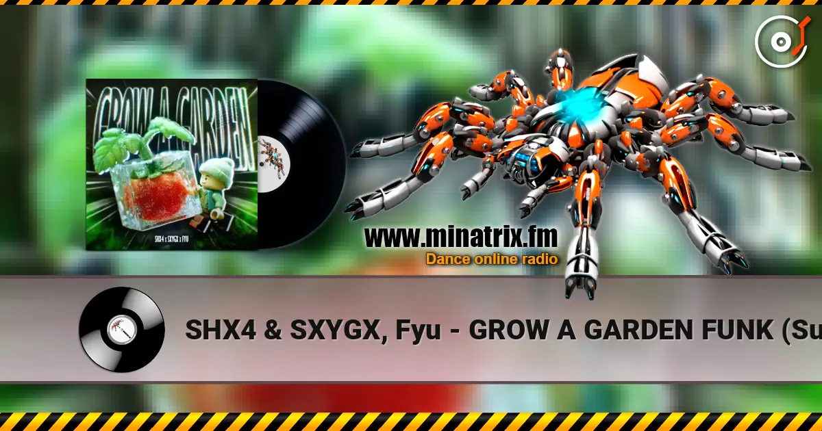 SHX4 & SXYGX, Fyu - GROW A GARDEN FUNK (Super Slowed) 高品质在线收听 | Minatrix.FM