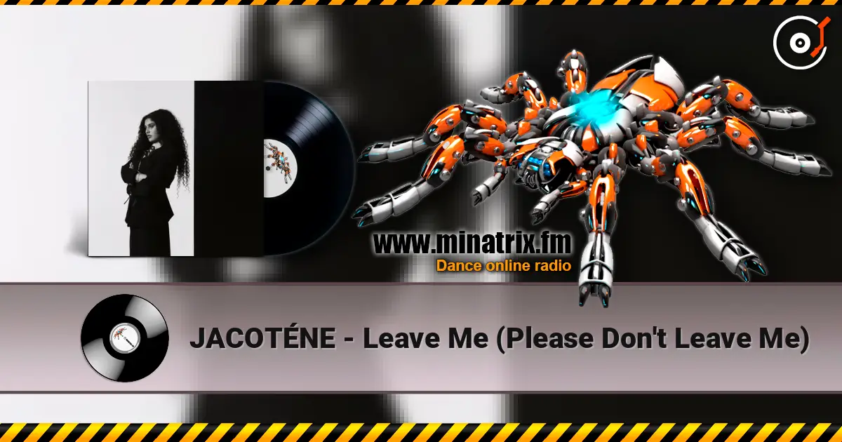 JACOTÉNE - Leave Me (Please Don't Leave Me) 高品质在线收听 | Minatrix.FM