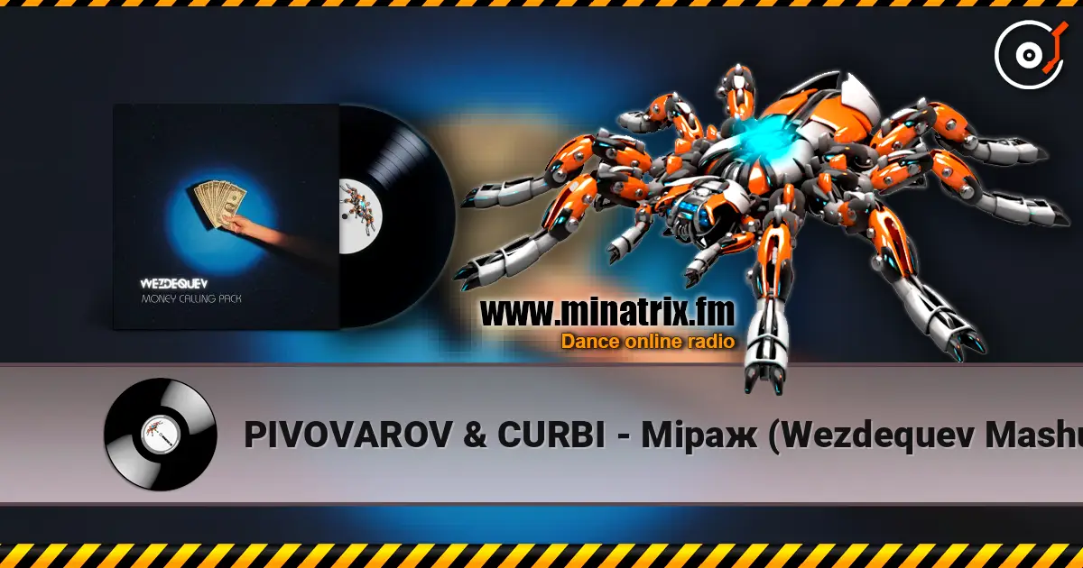 PIVOVAROV & CURBI - Mіраж (Wezdequev Mashup) 高品质在线收听 | Minatrix.FM