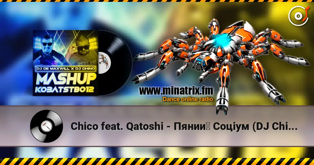 Chico feat. Qatoshi - Пяний Соціум (DJ Chino & DJ De Maxwill Mashup) 高品质在线收听 | Minatrix.FM