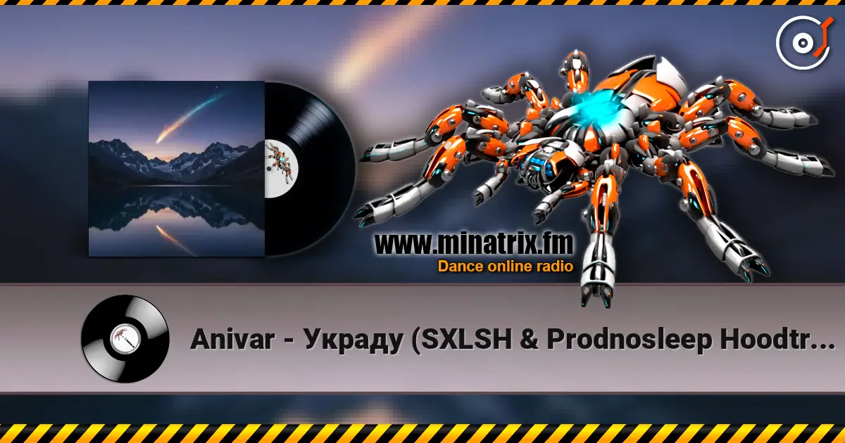 Anivar - Украду (SXLSH & Prodnosleep Hoodtrap Remix) 高品质在线收听 | Minatrix.FM