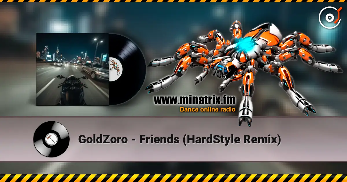 GoldZoro - Friends (HardStyle Remix) 高品质在线收听 | Minatrix.FM