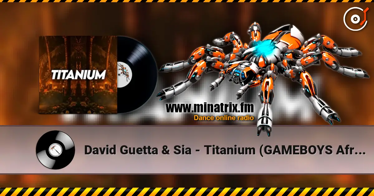 David Guetta & Sia - Titanium (GAMEBOYS Afro House Remix) 高品质在线收听 | Minatrix.FM