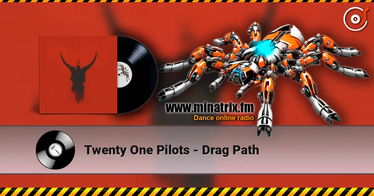 Twenty One Pilots - Drag Path 高品质在线收听 | Minatrix.FM
