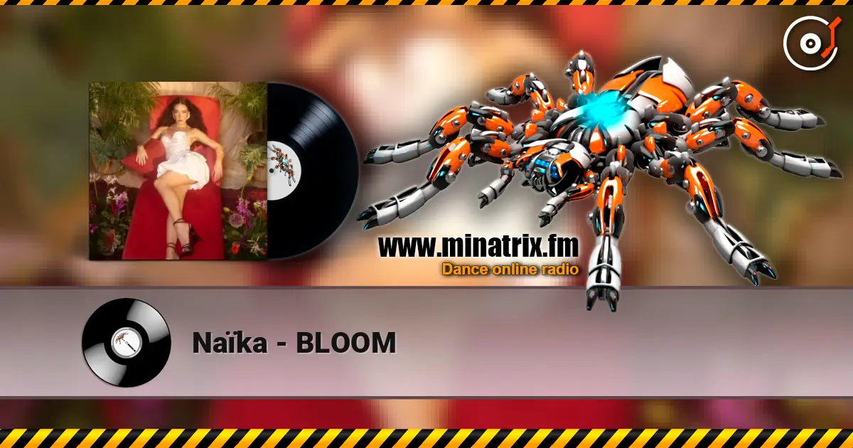 Naïka - BLOOM 高品质在线收听 | Minatrix.FM