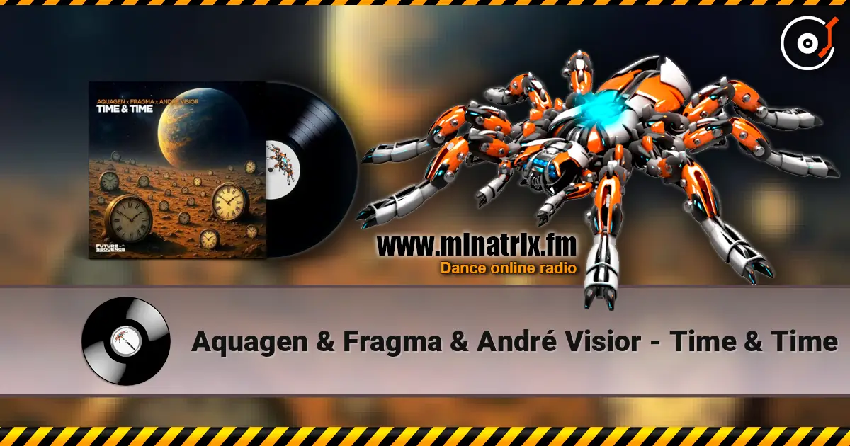 Aquagen & Fragma & André Visior - Time & Time 高品质在线收听 | Minatrix.FM