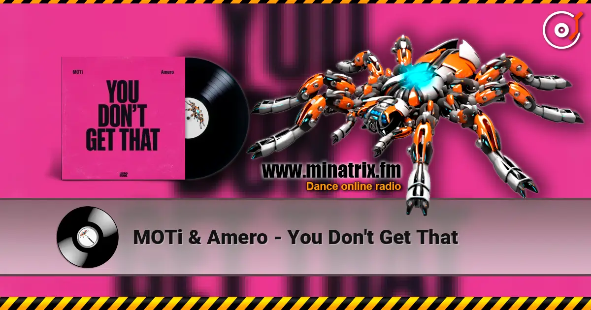 MOTi & Amero - You Don't Get That 高品质在线收听 | Minatrix.FM