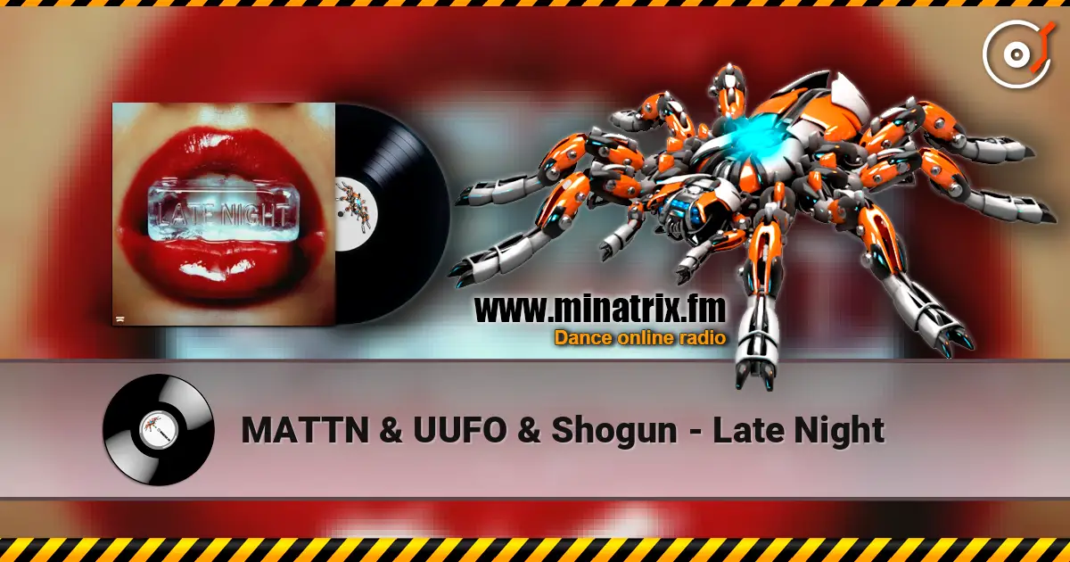 MATTN & UUFO & Shogun - Late Night 高品质在线收听 | Minatrix.FM