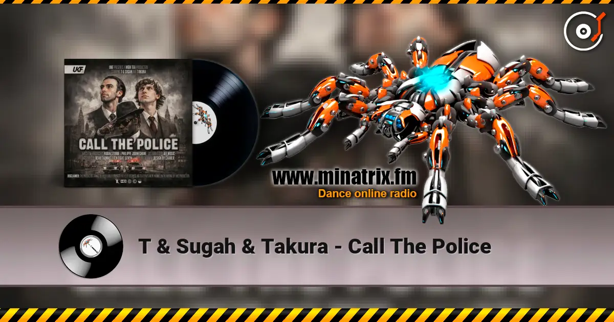 T & Sugah & Takura - Call The Police 高品质在线收听 | Minatrix.FM