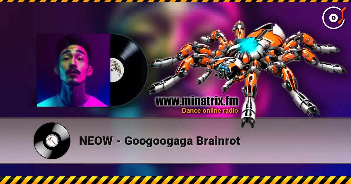 NEOW - Googoogaga Brainrot 高品质在线收听 | Minatrix.FM