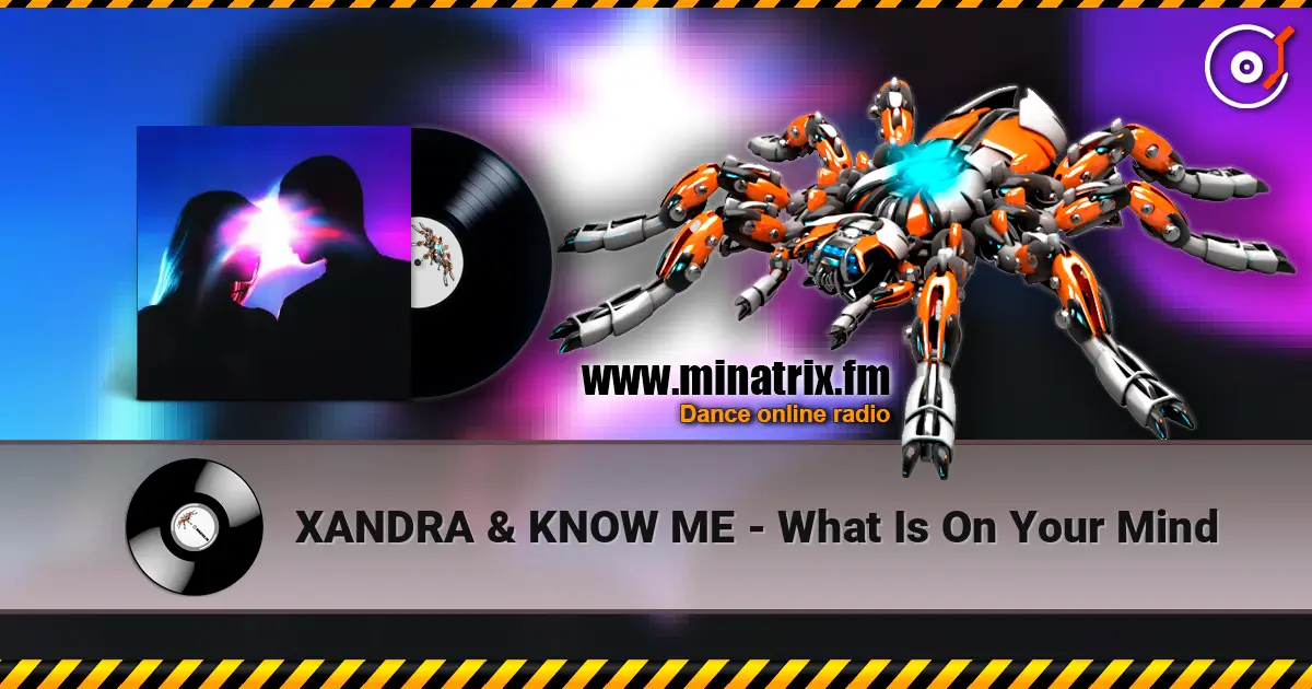 XANDRA & KNOW ME - What Is On Your Mind 高品质在线收听 | Minatrix.FM