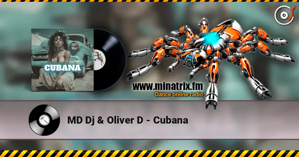 MD Dj & Oliver D - Cubana 高品质在线收听 | Minatrix.FM
