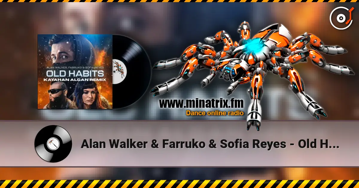 Alan Walker & Farruko & Sofia Reyes - Old Habits (Walkerworld Final Chapter) 高品质在线收听 | Minatrix.FM