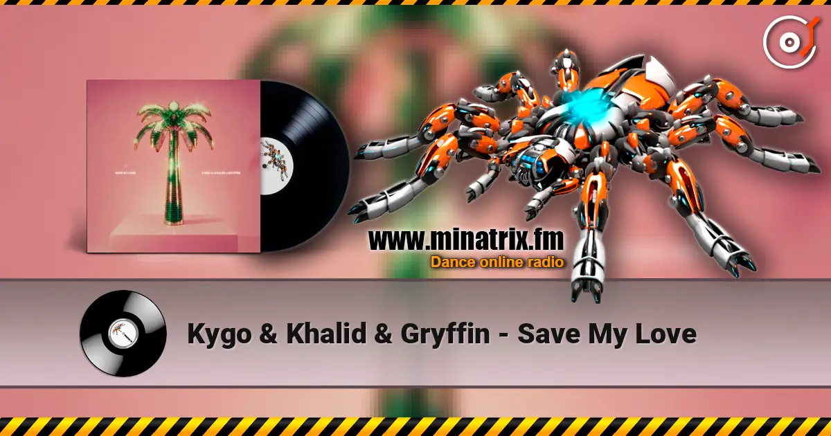 Kygo & Khalid & Gryffin - Save My Love 高品质在线收听 | Minatrix.FM