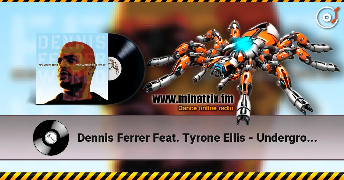 Dennis Ferrer Feat. Tyrone Ellis - Underground Is My Home 高品质在线收听 | Minatrix.FM