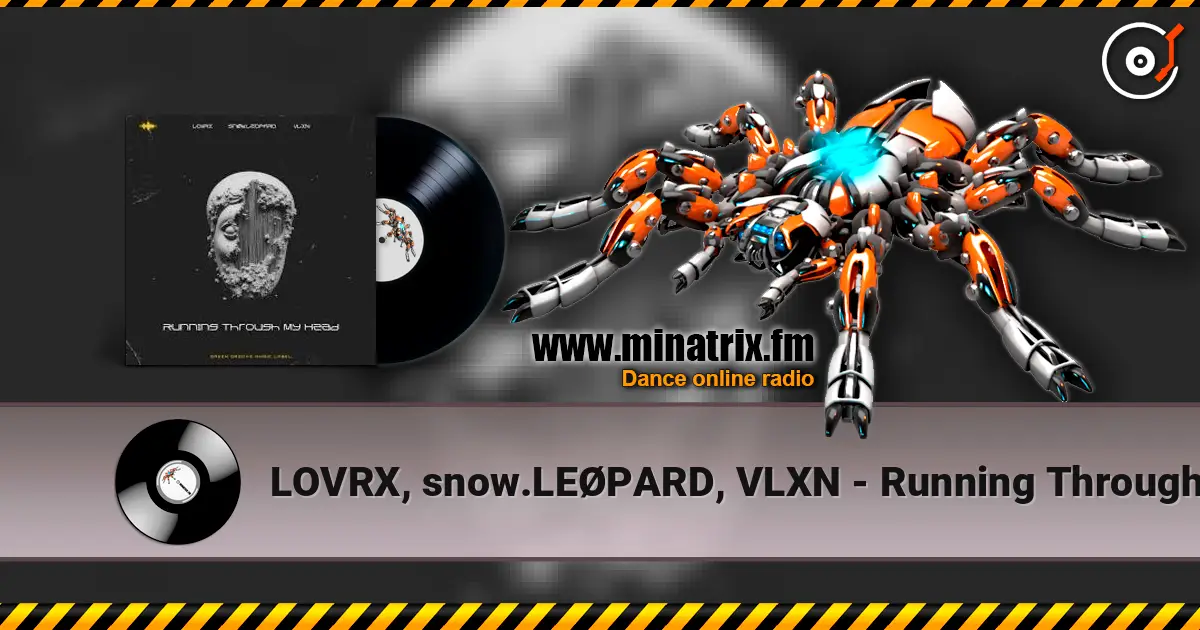 LOVRX, snow.LEØPARD, VLXN - Running Through My Head 高品质在线收听 | Minatrix.FM