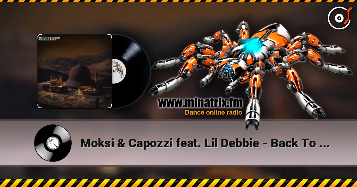 Moksi & Capozzi feat. Lil Debbie - Back To Back 高品质在线收听 | Minatrix.FM