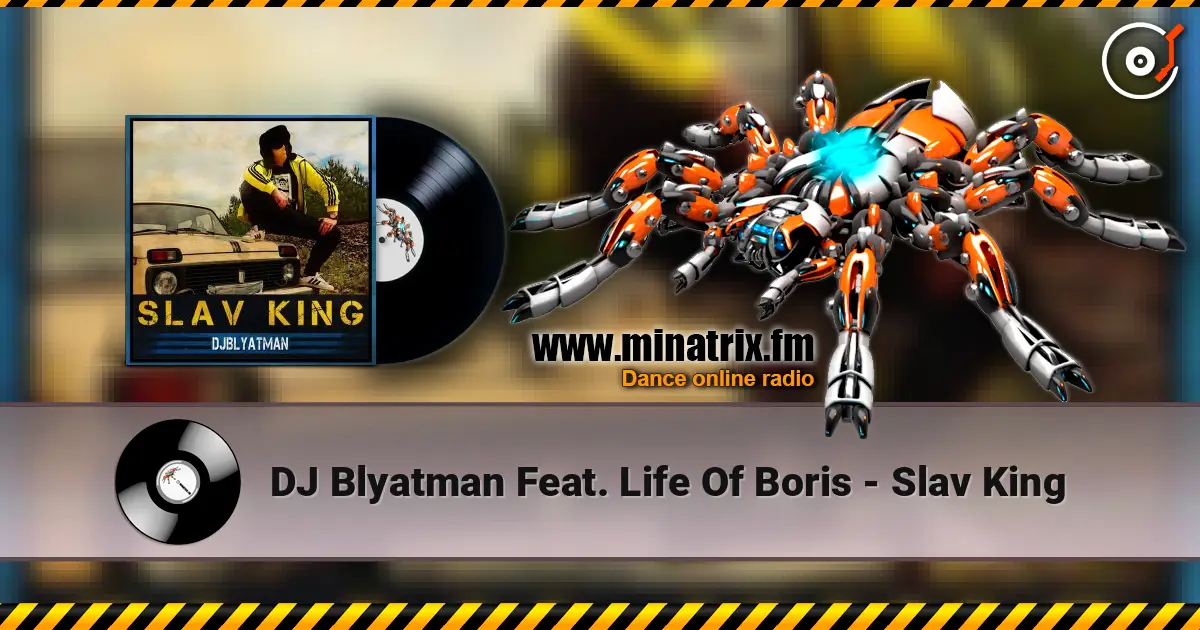 DJ Blyatman Feat. Life Of Boris - Slav King 高品质在线收听 | Minatrix.FM