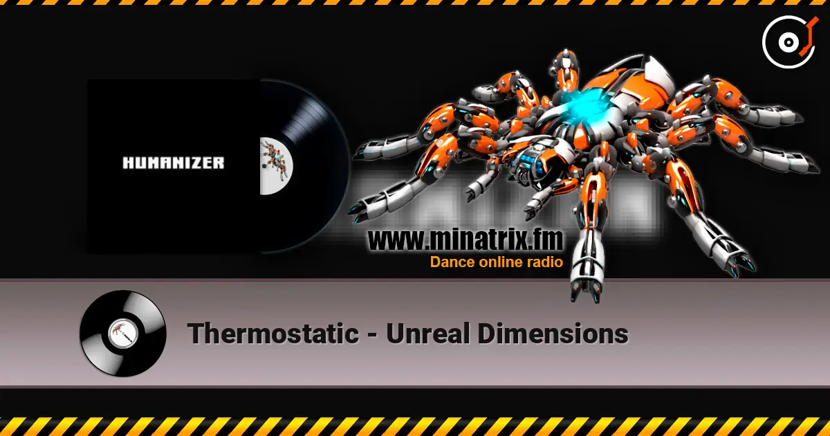 Thermostatic - Unreal Dimensions 高品质在线收听 | Minatrix.FM