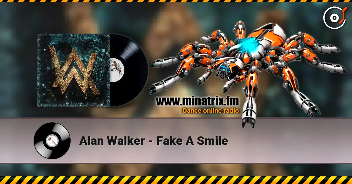 Alan Walker - Fake A Smile 高品质在线收听 | Minatrix.FM