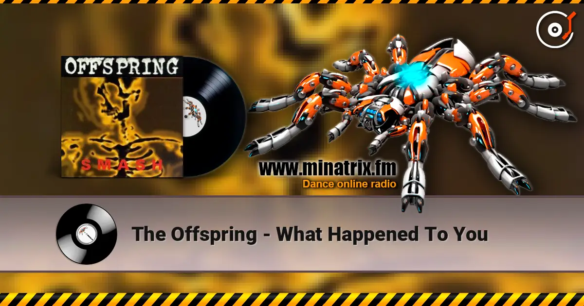The Offspring - What Happened To You 高品质在线收听 | Minatrix.FM