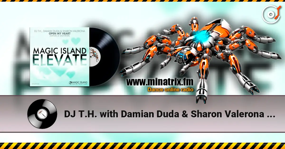 DJ T.H. with Damian Duda & Sharon Valerona - Open My Heart (Extended Mix) 高品质在线收听 | Minatrix.FM