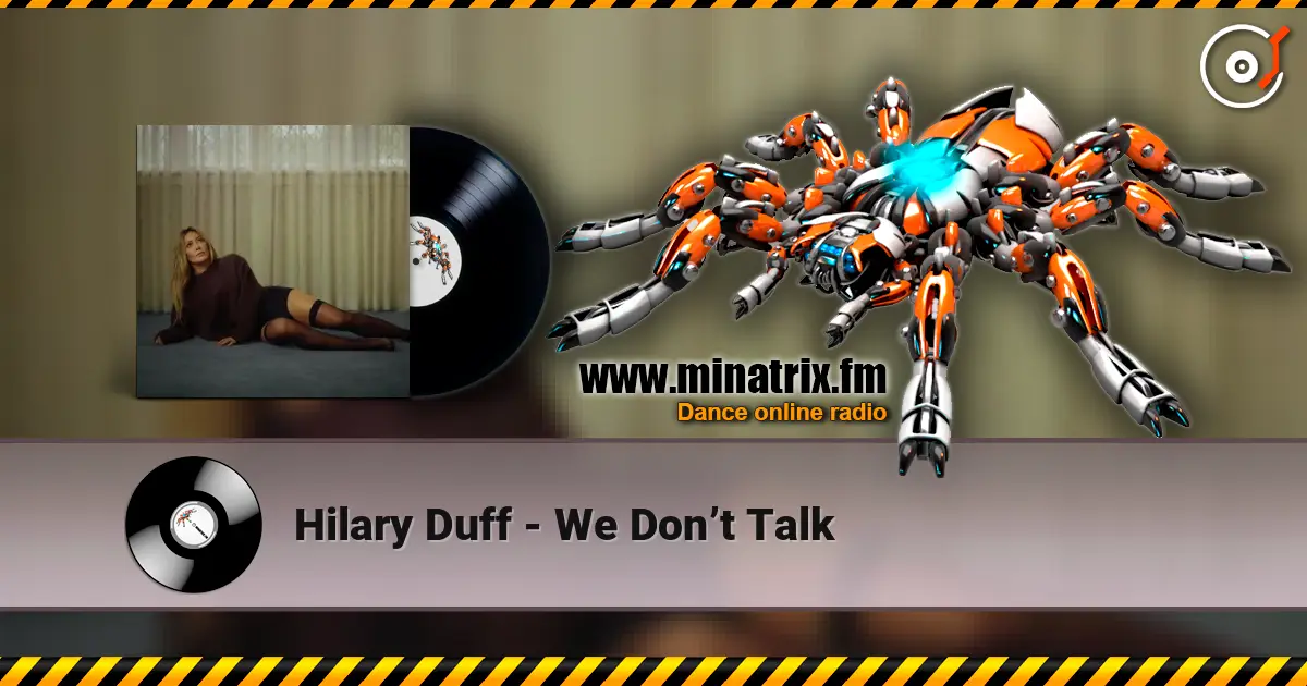 Hilary Duff - We Don’t Talk 高品质在线收听 | Minatrix.FM