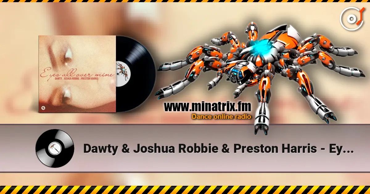 Dawty & Joshua Robbie & Preston Harris - Eyes All Over Mine 高品质在线收听 | Minatrix.FM