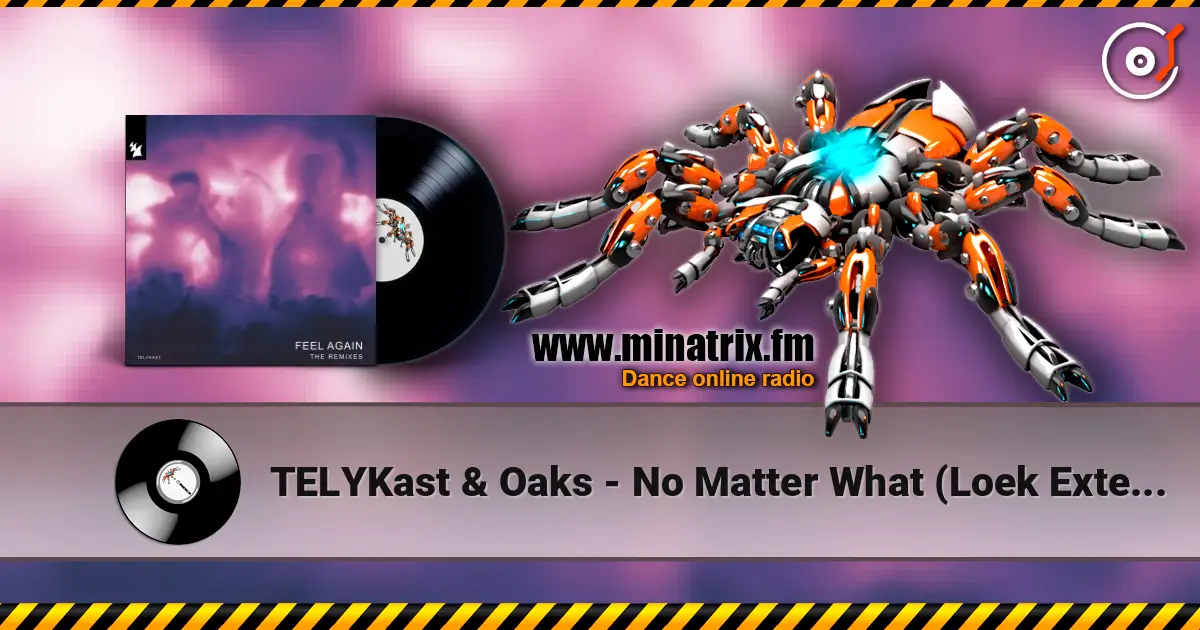 TELYKast & Oaks - No Matter What (Loek Extended Remix) 高品质在线收听 | Minatrix.FM