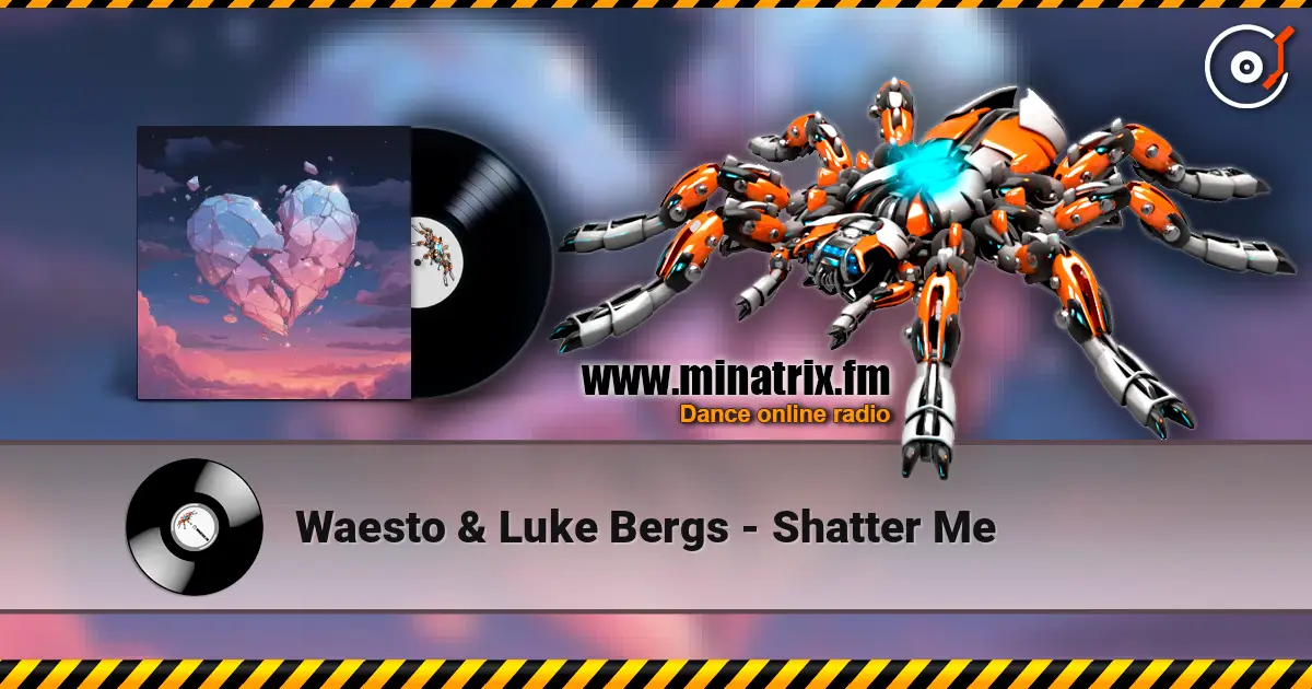 Waesto & Luke Bergs - Shatter Me 高品质在线收听 | Minatrix.FM