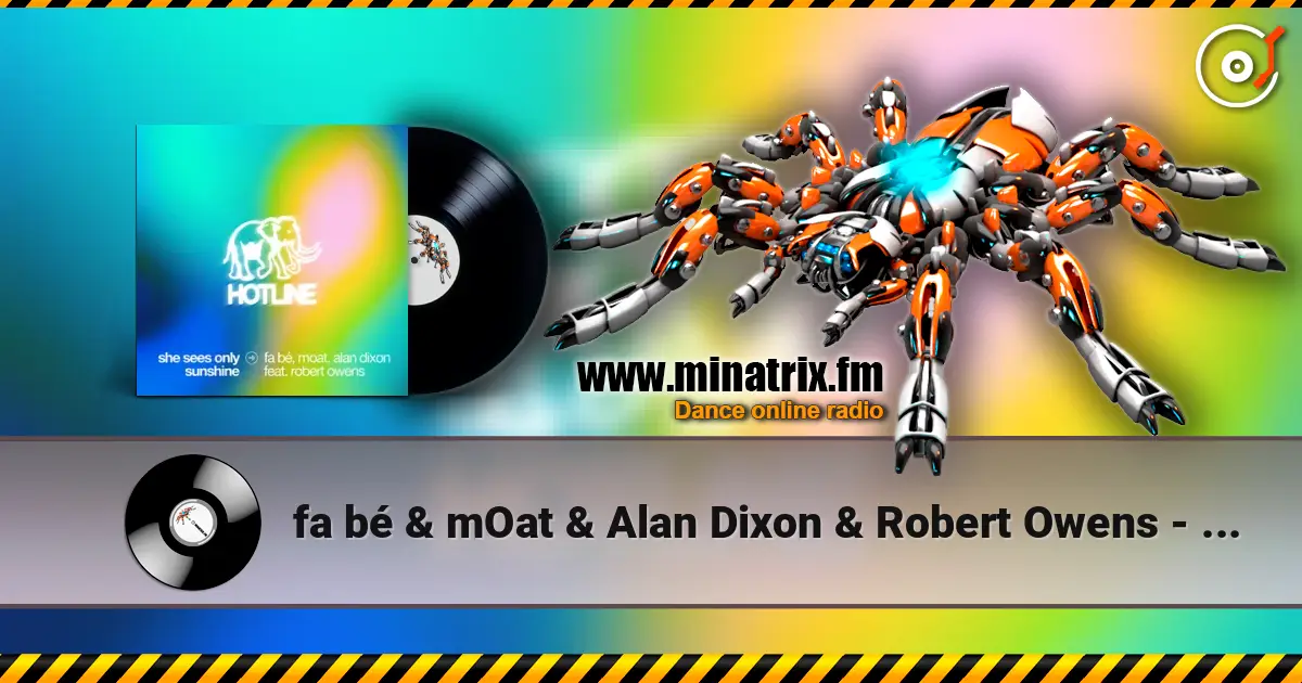 fa bé & mOat & Alan Dixon & Robert Owens - She Sees Only Sunshine listen online in high quality | Minatrix.FM