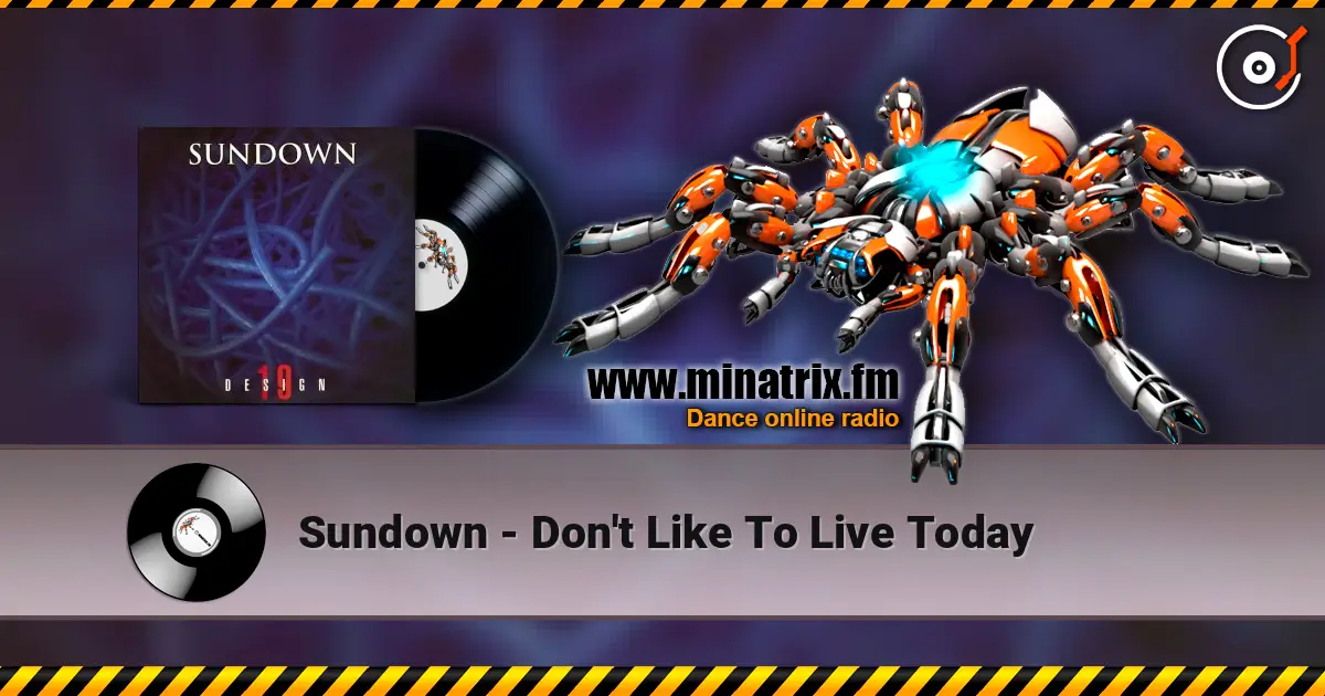 Sundown - Don't Like To Live Today 高品质在线收听 | Minatrix.FM