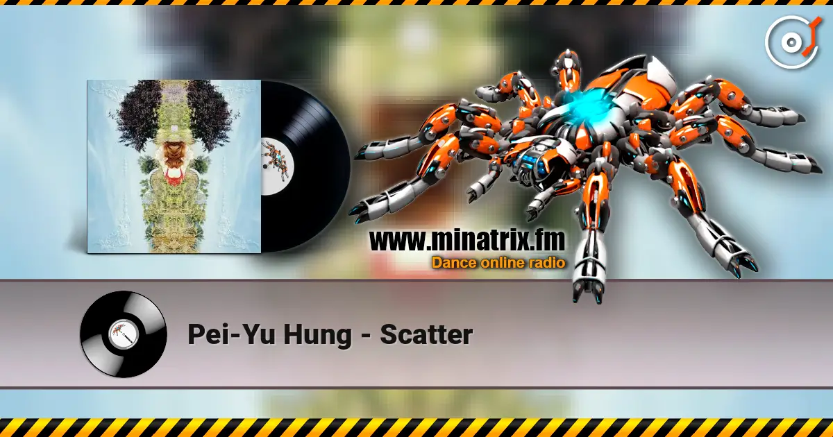 Pei-Yu Hung - Scatter 高品质在线收听 | Minatrix.FM