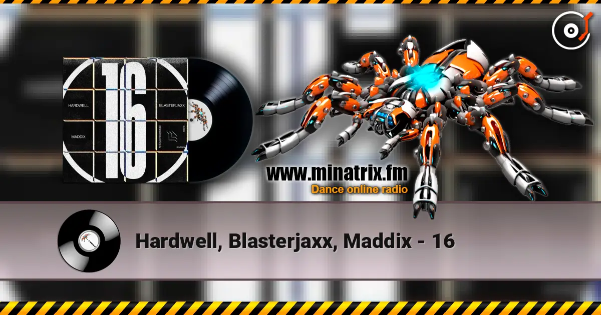 Hardwell, Blasterjaxx, Maddix - 16 高品质在线收听 | Minatrix.FM