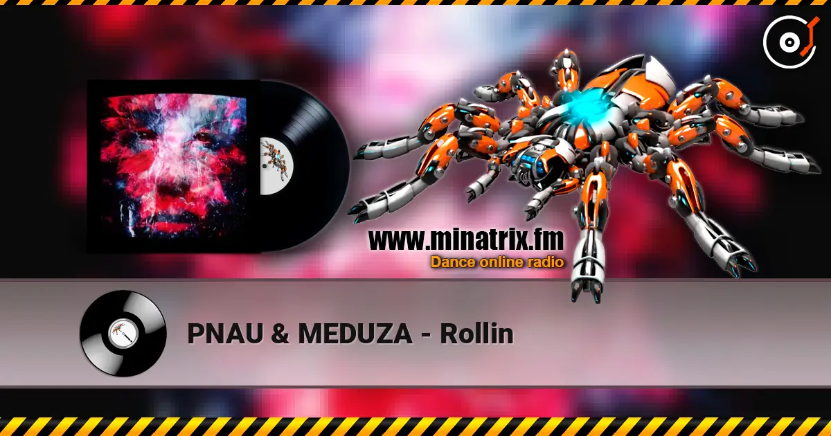 PNAU & MEDUZA - Rollin 高品质在线收听 | Minatrix.FM