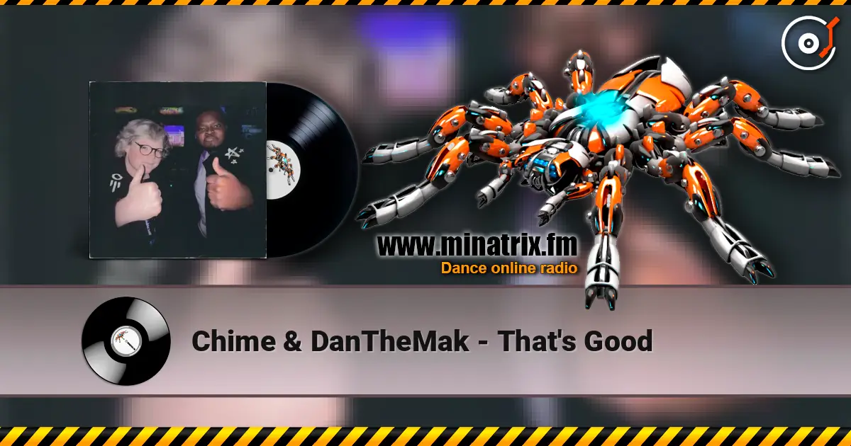 Chime & DanTheMak - That's Good 高品质在线收听 | Minatrix.FM