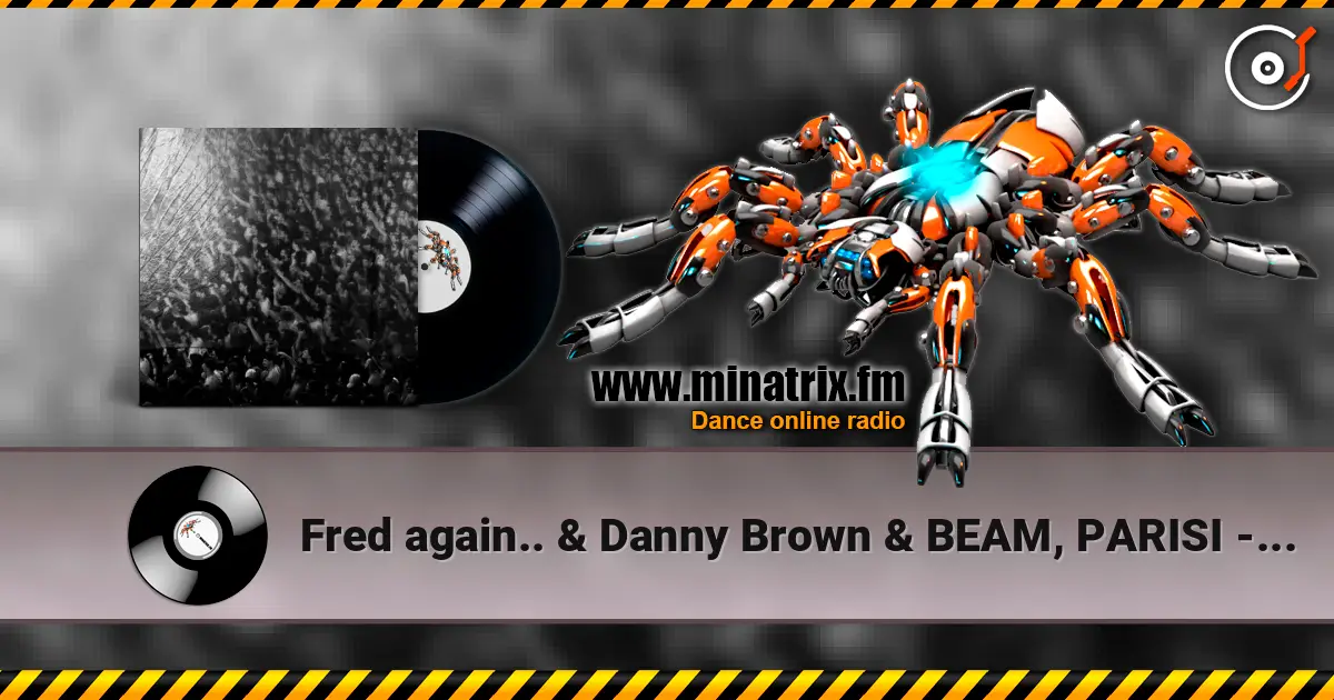 Fred again.. & Danny Brown & BEAM, PARISI - OK OK (feat. JPEGMAFIA ) (Hamdi remix) 高品质在线收听 | Minatrix.FM