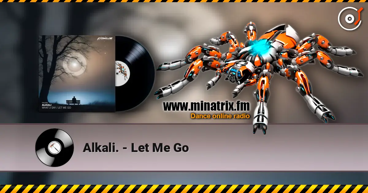 Alkali. - Let Me Go 高品质在线收听 | Minatrix.FM