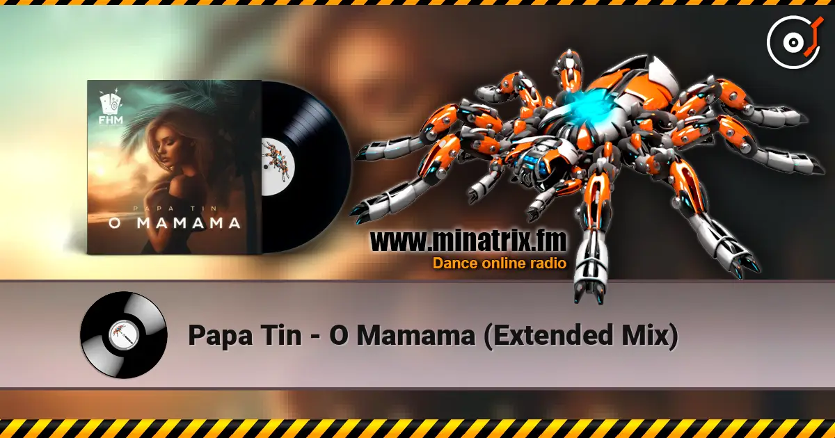 Papa Tin - O Mamama (Extended Mix) 高品质在线收听 | Minatrix.FM