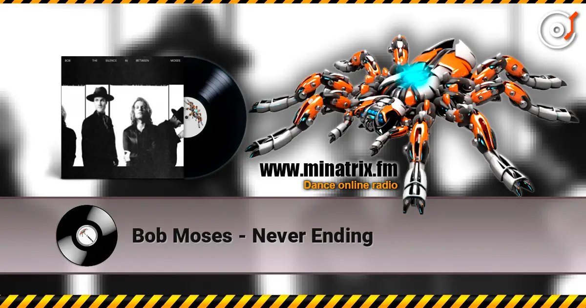 Bob Moses - Never Ending 高品质在线收听 | Minatrix.FM