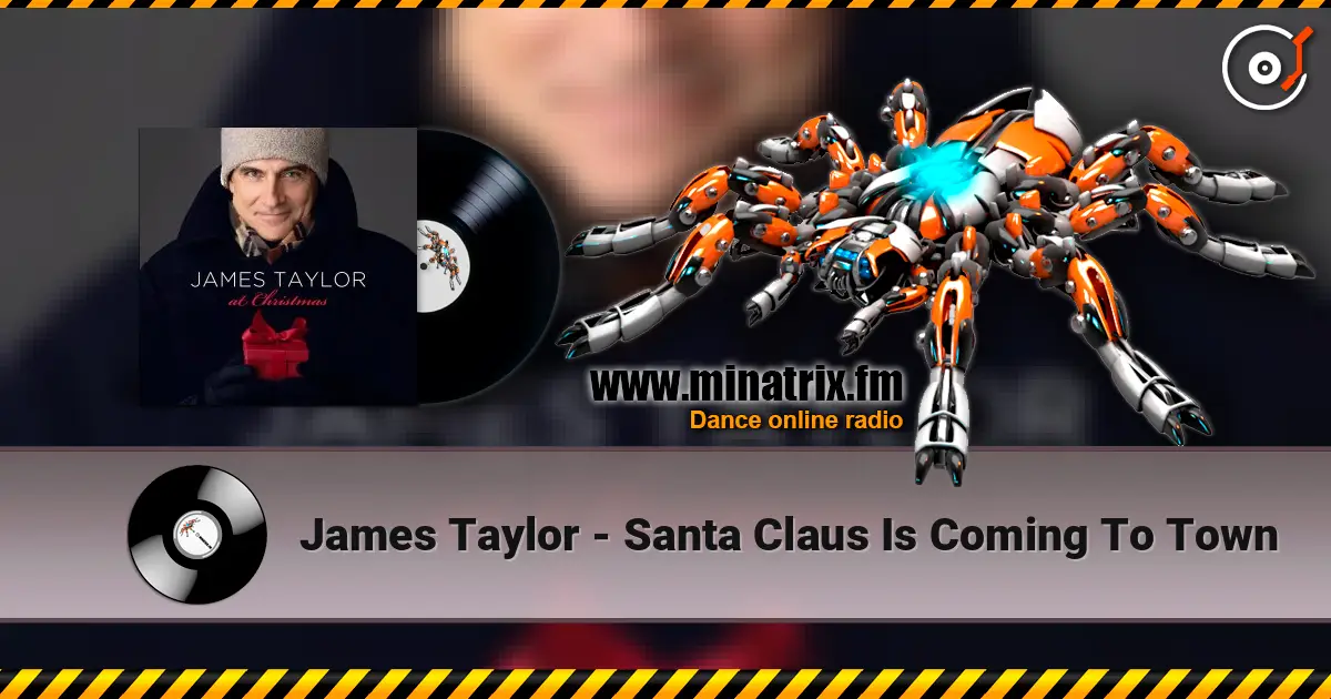 James Taylor - Santa Claus Is Coming To Town 高品质在线收听 | Minatrix.FM